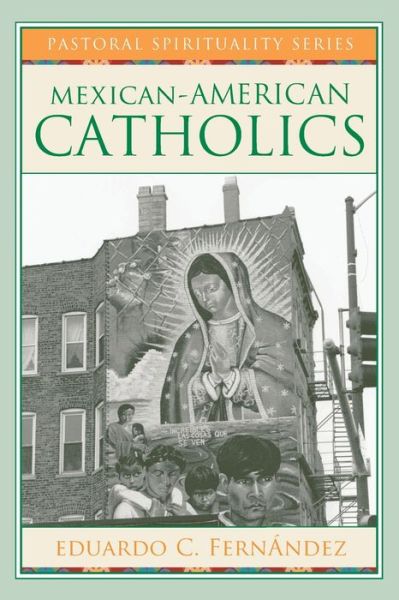 Cover for Eduardo C. Fernandez · Mexican-American Catholics (Pastoral Spirituality) (Paperback Book) (2008)