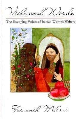 Veils and Words: The Emerging Voices of Iranian Women Writers - Contemporary Issues in the Middle East - Farzaneh Milani - Books - Syracuse University Press - 9780815602668 - September 1, 1992