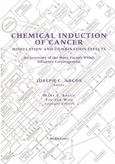 Chemical Induction of Cancer: Modulation and Combination Effects an Inventory of the Many Factors Which Influence Carcinogenesis - Joseph C Arcos - Books - Birkhauser Boston Inc - 9780817637668 - February 29, 1996