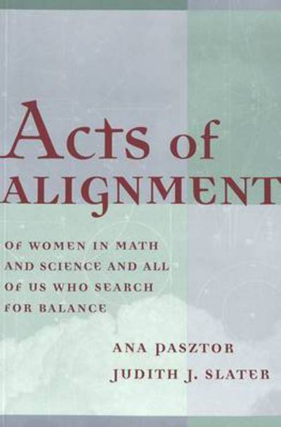 Cover for Ana Pasztor · Acts of Alignment: Of Women in Math and Science and All of Us Who Search for Balance - Counterpoints (Paperback Book) (2000)