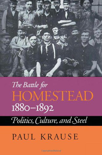 Cover for Paul Krause · The Battle For Homestead, 1880-1892: Politics, Culture, and Steel (Paperback Book) (1992)