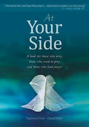 Cover for David Wells · At Your Side : A book for those who pray, those who want to pray, and those who lead prayer (Pocketbok) (2020)