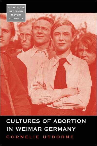 Cover for Cornelie Usborne · Cultures of Abortion in Weimar Germany - Monographs in German History (Paperback Bog) (2011)