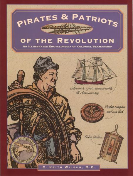 Cover for C. Keith Wilbur · Pirates &amp; Patriots of the Revolution - Illustrated Living History Series (Paperback Book) [1st edition] (1984)