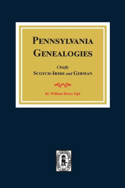 Cover for William Henry Egle · PENNSYLVANIA GENEALOGIES Chiefly Scotch-Irish and German (Taschenbuch) (2019)