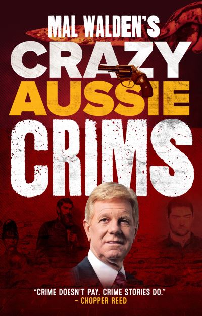 Mal Walden's Crazy Aussie Crims - Mal Walden - Książki - Brolga Publishing Pty Ltd - 9780909608668 - 2 września 2020