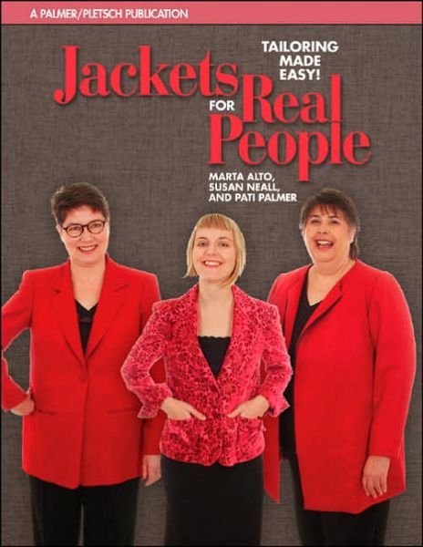 Jackets for Real People: Tailoring Made Easy - Sewing for Real People series - Marta Alto - Kirjat - Palmer-Pletsch Associates - 9780935278668 - perjantai 1. syyskuuta 2006