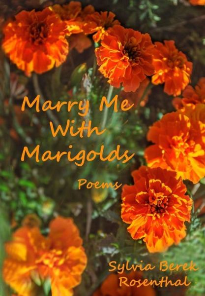 Cover for Sylvia Berek Rosenthal · Marry Me with Marigolds (Paperback Book) (2015)