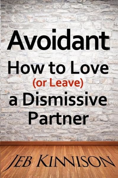 Cover for Jeb Kinnison · Avoidant: How to Love (Or Leave) a Dismissive Partner (Pocketbok) (2014)