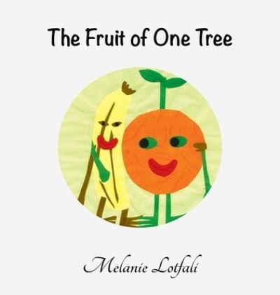 Cover for Melanie Lotfali · The Fruit of One Tree (Hardcover Book) (2016)