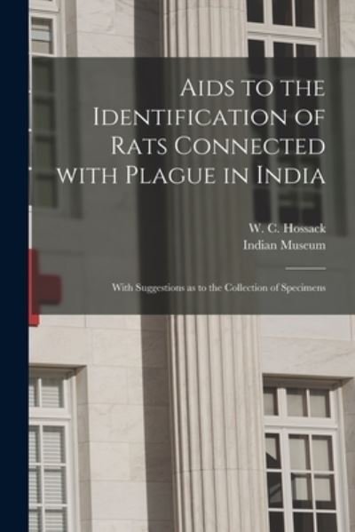 Cover for W C (William C ) Hossack · Aids to the Identification of Rats Connected With Plague in India (Taschenbuch) (2021)