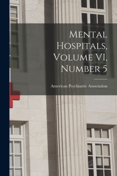 Cover for American Psychiatric Association · Mental Hospitals, Volume VI, Number 5 (Paperback Bog) (2021)
