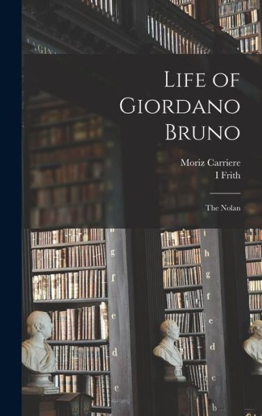 Cover for Moriz Carriere · Life of Giordano Bruno (Book) (2022)