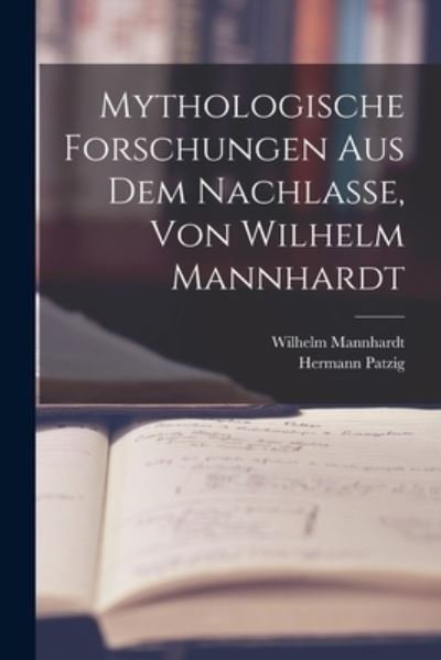 Cover for Wilhelm Mannhardt · Mythologische Forschungen Aus Dem Nachlasse, Von Wilhelm Mannhardt (Paperback Book) (2022)