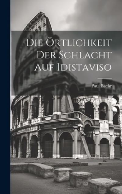 Cover for Baehr Paul · Die Örtlichkeit der Schlacht Auf Idistaviso (Bok) (2023)