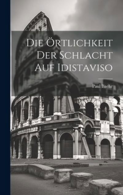 Cover for Baehr Paul · Die Örtlichkeit der Schlacht Auf Idistaviso (Book) (2023)