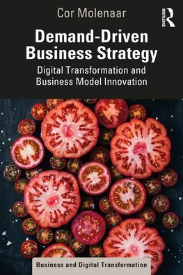 Cover for Cor Molenaar · Demand-Driven Business Strategy: Digital Transformation and Business Model Innovation - Business and Digital Transformation (Paperback Bog) (2022)