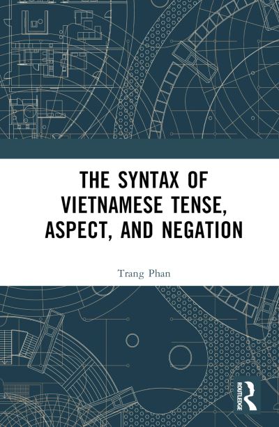 Cover for Trang Phan · The Syntax of Vietnamese Tense, Aspect, and Negation (Hardcover Book) (2023)