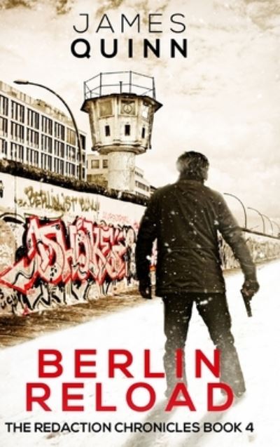 Cover for James Quinn · Berlin Reload (The Redaction Chronicles Book 4) (Hardcover Book) (2021)