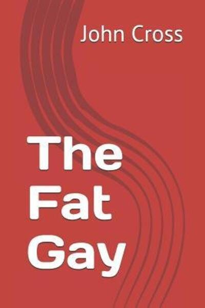 Cover for John Cross · The Fat Gay (Pocketbok) (2019)