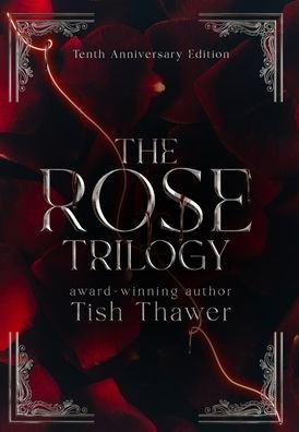 Cover for Tish Thawer · The Rose Trilogy (10th Anniversary Edition) (Innbunden bok) (2021)