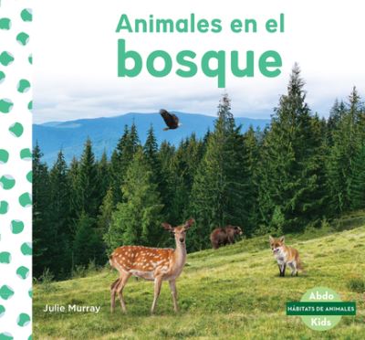 Cover for Julie Murray · Animales En El Bosque (Animals in Forests) (Hardcover Book) (2021)