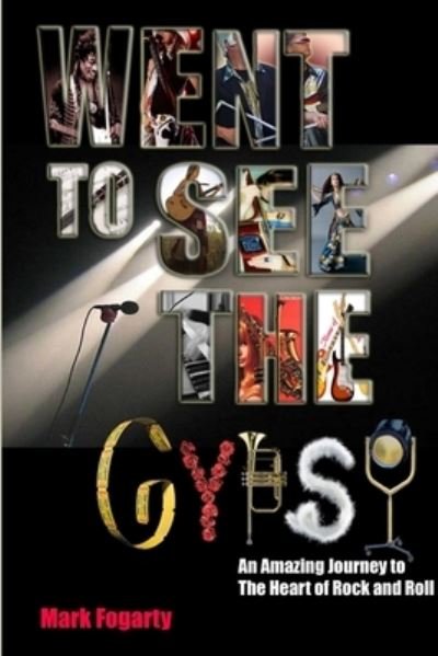 Went to See the Gypsy - Mark Fogarty - Kirjat - Lulu Press, Inc. - 9781105458668 - sunnuntai 15. tammikuuta 2012