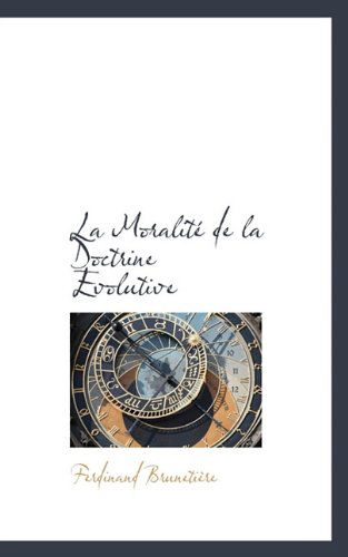 Cover for Ferdinand Brunetière · La Moralité De La Doctrine Evolutive (Paperback Book) [French edition] (2009)