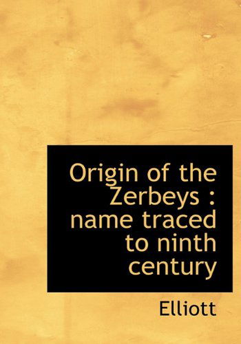 Cover for Elliott · Origin of the Zerbeys: Name Traced to Ninth Century (Hardcover Book) (2009)