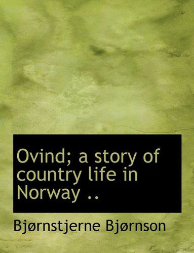 Cover for Bjornstjerne Bjornson · Ovind; A Story of Country Life in Norway .. (Paperback Book) [Large type / large print edition] (2009)