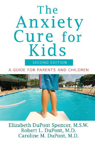 Cover for Caroline M. Dupont · The Anxiety Cure for Kids: a Guide for Parents and Children (Paperback Book) [Second edition] (2014)