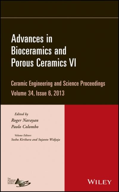 Cover for R Narayan · Advances in Bioceramics and Porous Ceramics VI, Volume 34, Issue 6 - Ceramic Engineering and Science Proceedings (Innbunden bok) [Volume 34, Issue 6 edition] (2013)