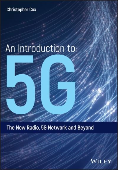 Cover for Cox, Christopher (Chris Cox Communications Ltd) · An Introduction to 5G: The New Radio, 5G Network and Beyond (Hardcover bog) (2020)