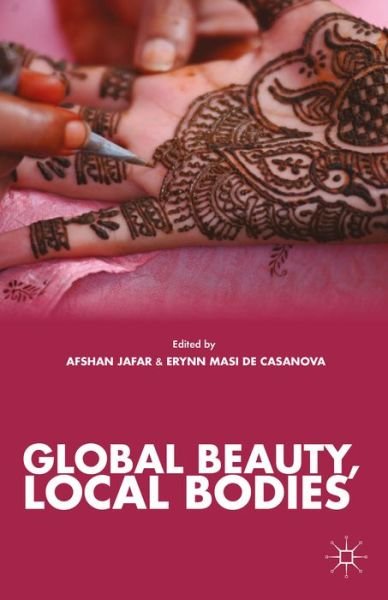 Cover for Afshan Jafar · Global Beauty, Local Bodies (Hardcover Book) (2013)