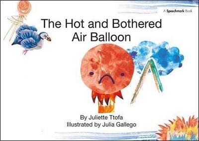 Cover for Ttofa, Juliette (Specialist Educational Psychologist, United Kingdom.) · The Hot and Bothered Air Balloon: A Story about Feeling Stressed - Nurturing Emotional Resilience Storybooks (Gebundenes Buch) (2018)