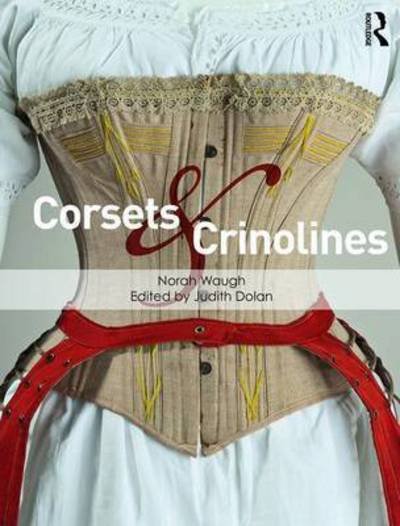 Corsets and Crinolines - Norah Waugh - Kirjat - Taylor & Francis Ltd - 9781138665668 - maanantai 11. syyskuuta 2017