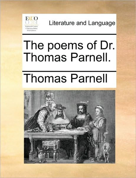 Cover for Thomas Parnell · The Poems of Dr. Thomas Parnell. (Paperback Book) (2010)