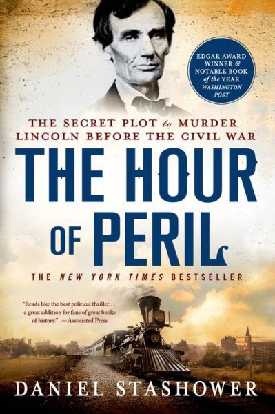 The Hour of Peril: the Secret Plot to Murder Lincoln Before the Civil War - Daniel Stashower - Books - Minotaur Books - 9781250042668 - January 28, 2014