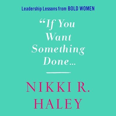 If You Want Something Done - Nikki R. Haley - Music - MacMillan Audio - 9781250873668 - October 4, 2022