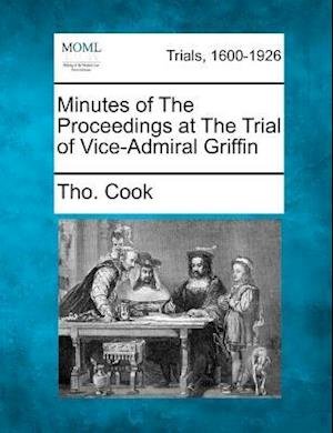 Cover for Tho Cook · Minutes of the Proceedings at the Trial of Vice-admiral Griffin (Taschenbuch) (2012)