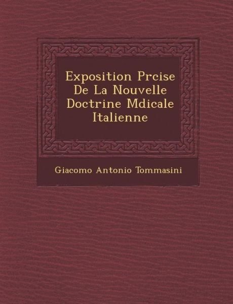 Cover for Giacomo Antonio Tommasini · Exposition Pr Cise De La Nouvelle Doctrine M Dicale Italienne (Paperback Bog) (2012)