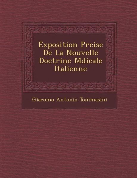 Cover for Giacomo Antonio Tommasini · Exposition Pr Cise De La Nouvelle Doctrine M Dicale Italienne (Pocketbok) (2012)