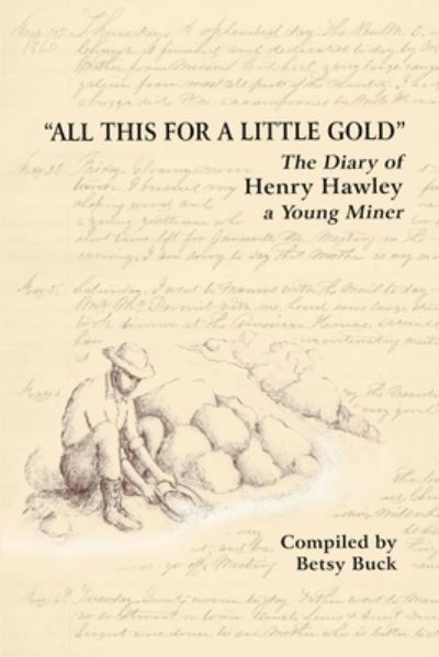 Cover for Betsy Buck · All This for a Little Gold, the Diary of Henry Hawley (Bog) (2015)