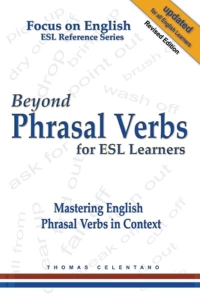 Beyond Phrasal Verbs for ESL Learners : Mastering English Phrasal Verbs in Context - Thomas Celentano - Books - Thomas Celentano - 9781393983668 - September 29, 2020