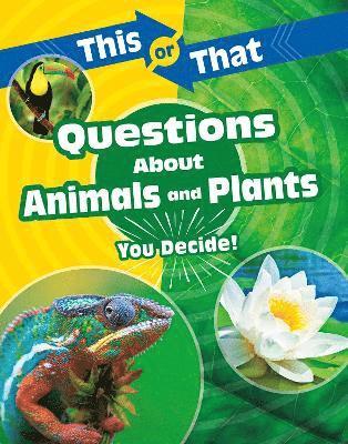 This or That Questions About Animals and Plants: You Decide! - This or That?: Science Edition - Kathryn Clay - Bøger - Capstone Global Library Ltd - 9781398214668 - 18. august 2022