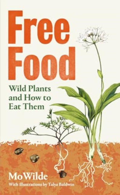 Cover for Mo Wilde · Free Food: Wild Plants and How to Eat Them (Hardcover Book) (2025)