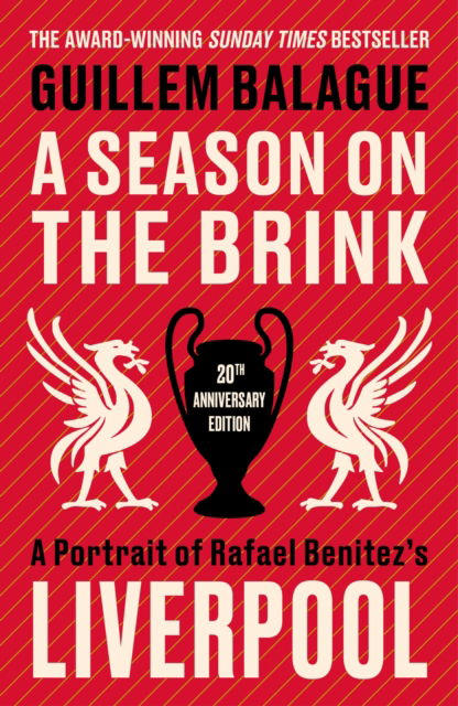 Cover for Guillem Balague · A Season on the Brink: A Portrait of Rafa Benitez’s Liverpool – 20th Anniversary Edition With A New Foreword From Rafa Benitez - Guillem Balague's Books (Paperback Book) (2025)