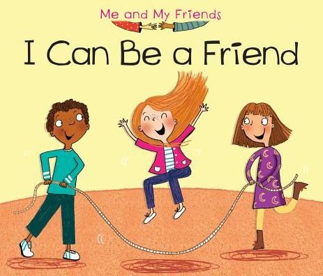 Cover for Nunn, Daniel (Senior Content Strategist) · I Can Be a Friend - Me and My Friends (Paperback Bog) (2015)