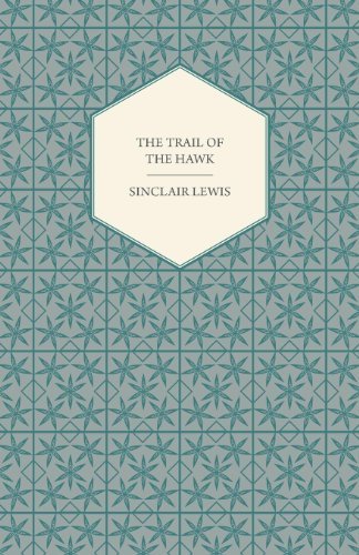 The Trail of the Hawk - Sinclair Lewis - Bøger - Research Press - 9781406773668 - 20. september 2007