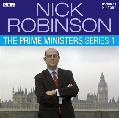 Cover for Nick Robinson · Nick Robinson's The Prime Ministers Series 1 (CD) [Unabridged ed edition] (2011)